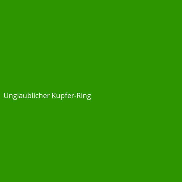 Unglaublicher Kupfer-Ring